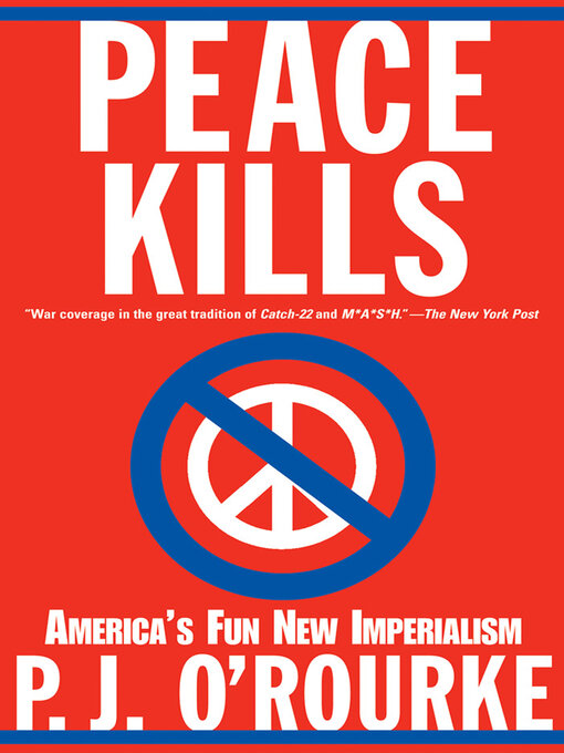Title details for Peace Kills by P.  J. O'Rourke - Wait list
